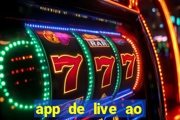 app de live ao vivo 18